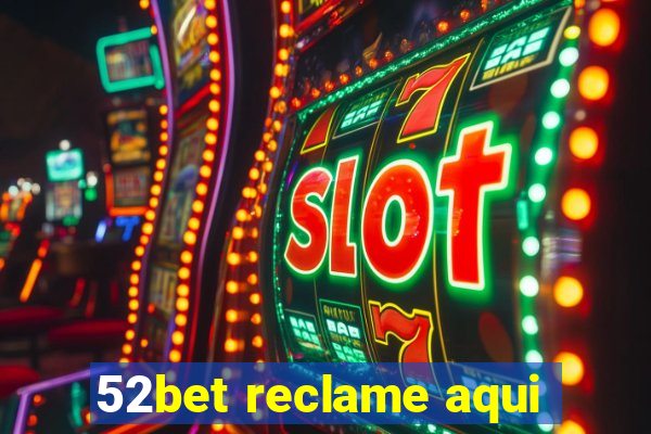 52bet reclame aqui